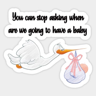 You Can Stop Asking When are We Going to Have a Baby Sticker